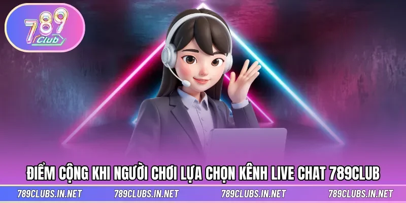 Ưu điểm vượt trội khi liên hệ đến kênh chat trực tuyến