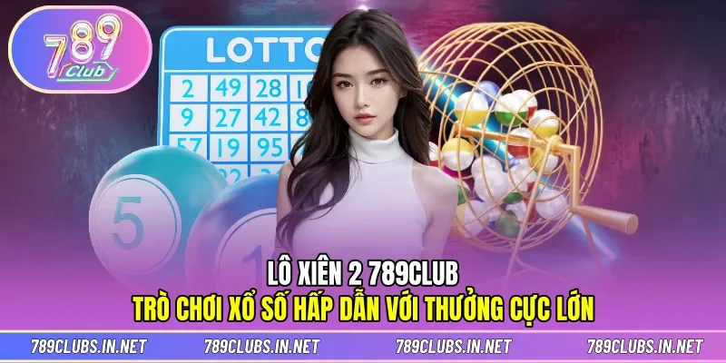 Lô xiên 2 789CLUB