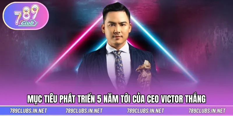 Mục tiêu phát triển hơn nữa trong tương lai cùng 789CLUB