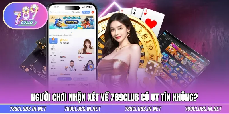 Đánh giá từ hội viên cho độ uy tín từ 789CLUB
