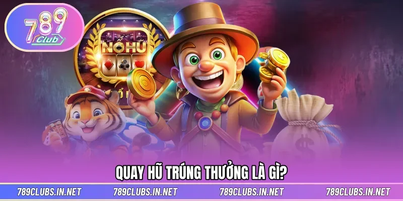 Cơ bản thông tin game quay hũ nhận thưởng lớn