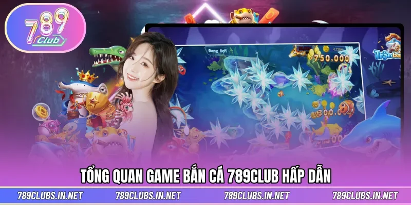 Giới thiệu săn cá ấn tượng tại 789CLUB