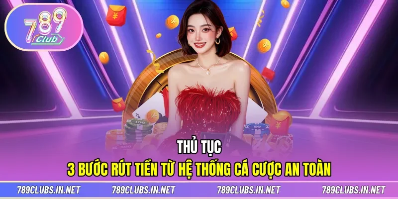 Thủ tục 3 bước rút tiền từ hệ thống cá cược an toàn
